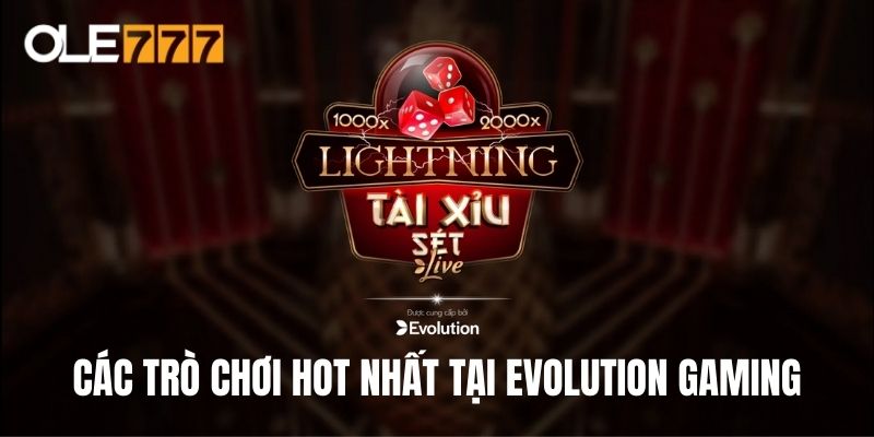 Các tựa game được yêu thích nhất tại sảnh Evolution Gaming 